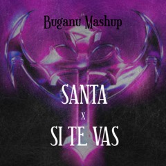 Santa x Si Te Vas [Rauw Alejandro x Omega] 105-125BPM · Buganu Mashup Extended