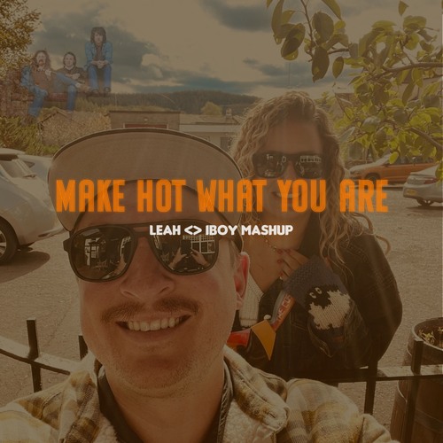 Make Hot What You Are