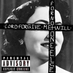 Lord Forgive Me, For No One Else Will