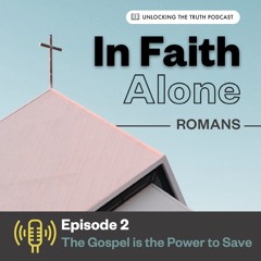 In Faith Alone — Ep 2