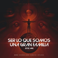 Splass - Ser Lo Que Somos, Una Gran Familia! ) (2012)