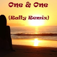 One & One (Rally Remix)