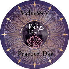 ✲ Healing Dance ✲ Practice Day ✲