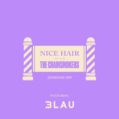 Nice Hair with The Chainsmokers 099 ft. 3LAU