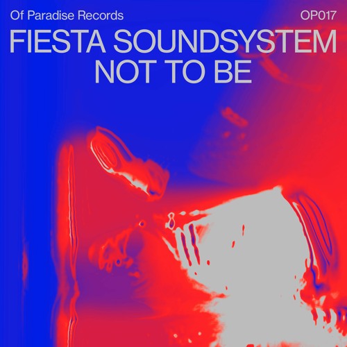 OP017 // Fiesta Soundsystem - Not To Be