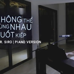 Không Thể Cùng Nhau Suốt Kiếp | Mr.Siro | Piano Version