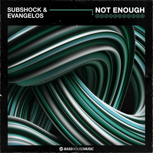 Subshock & Evangelos - Not Enough
