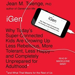 [Read] EPUB KINDLE PDF EBOOK iGen: The 10 Trends Shaping Today's Young People - and t