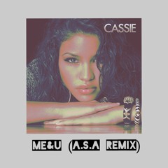 Cassie - Me&U (A.S.A Remix)