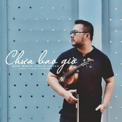 Chưa Bao Giờ (We've Never Been - violin cover)