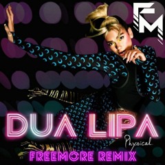 Dua Lipa - Physical (Freemore Remix)[BUY=FREE D/L]