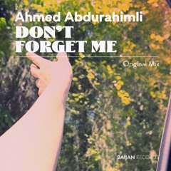 Ahmed Abdurahimli - Don't Forget Me