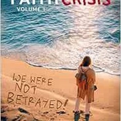 VIEW EBOOK 💌 Faith Crisis (Volume 1: We Were Not Betrayed!) by L. Hannah Stoddard,Ja