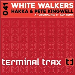 Hakka & Pete Kingwell - White Walkers (ADM Remix)