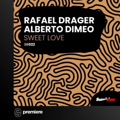 Premiere: Rafael Drager, Alberto Dimeo - Sweet Love - Sumision Records