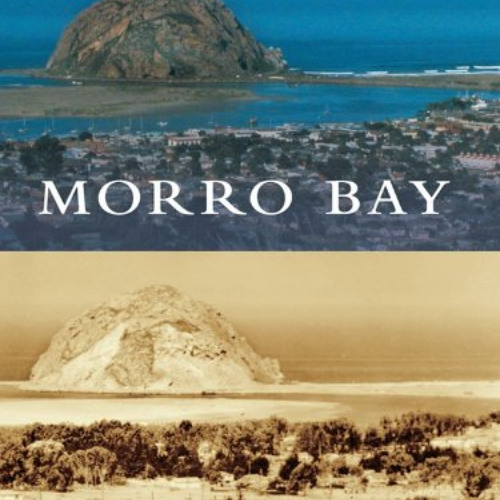 [Get] EBOOK 📃 Morro Bay (Then and Now) by  Roger Castle,Gary Ream,Garry Johnson [EPU