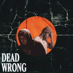 Dead Wrong ft. 7ru7h (prod. Young Taylor)