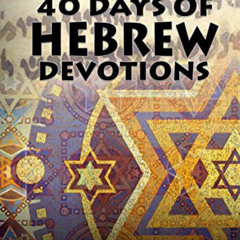 FREE KINDLE 📪 40 Days of Hebrew Devotions (Jewish Studies for Christians Book 2) by