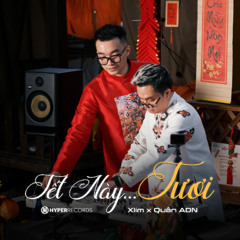 TẾT NÀY TƯƠI - Xlim & Quan ADN [HyperRecords]