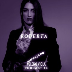 Veleno Viola Podcast #3: ROBERTA
