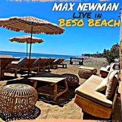 MAX NEWMAN- Live In BESO BEACH, SPAIN (Soulful & Classic house mix)