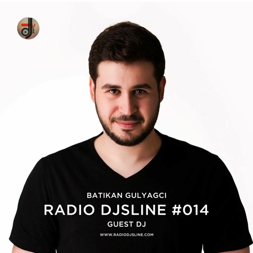 Batikan Gulyagci - Radio DJSLINE #014