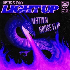 Eptic x LYNY - Light Up [MRTNN HOUSE FLIP]