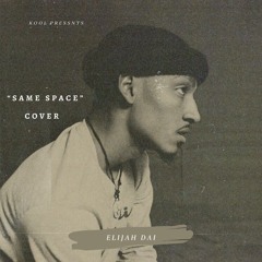 Same Space - Tiana Major9 (Elijah Dai Cover)