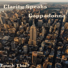 TOUCH THIS? CLARITY SPEAKS FT. CAPPADONNA
