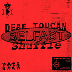 Deaf Toucan - Belfast Shuffle