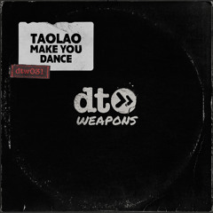 TaoLao - Make You Dance [dt weapons]