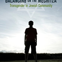 GET PDF 📘 Balancing on the Mechitza: Transgender in Jewish Community (Io Series) by