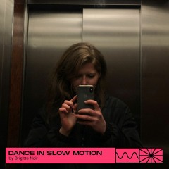 Dance In Slow Motion 01/23 by Brigitte Noir