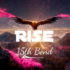 15th Bend - Rise