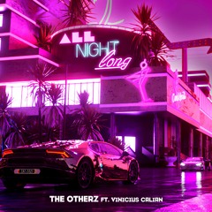 The Otherz - All Night Long (Ft Vinicius Calian) Extended Mix