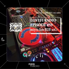 Lo-ve-Fi #59 w/ miyra lim B2B sof.t