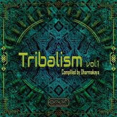 VA - Tribalism vol.1 compiled by Dharmakaya (Album Preview) OUT @ 04.06.2021