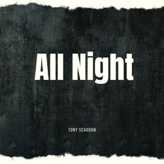 Tony Scaddan - All Night feat. Kathy Brown [BOOTLEG - Free Download]