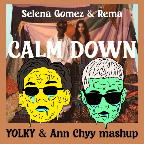 Selena Gomez & Rema - Calm Down(AnnChay,Yolky Mashup)