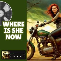 Where Is She Now