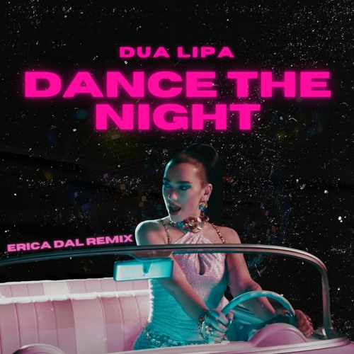 Stream Dua Lipa - Dance The Night (Erica Dal Remix) by Erica Dal