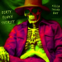 DIRTY FUNKY SHERIFF (Dirty Funky Dub-Step)
