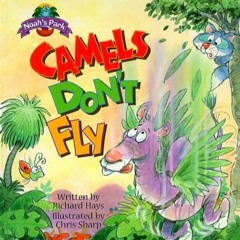 (PDF/DOWNLOAD) Camels Don't Fly (Noah's Park (Hardcover)) by Professor and Dean James Cook