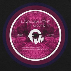 Kawakami Kohei - Mirror (Notuv Edit)