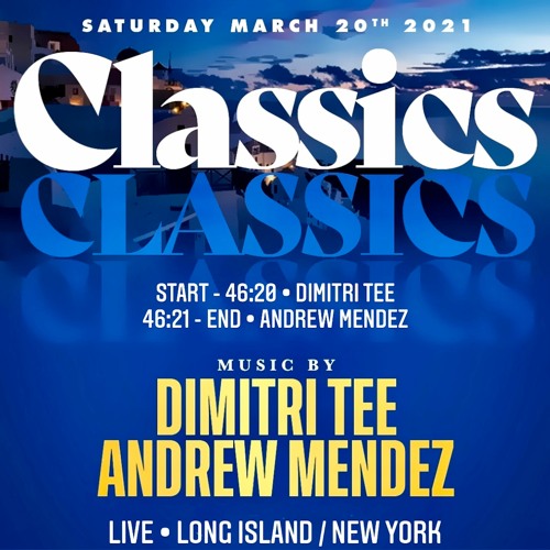 Dimitri Tee & Andrew Mendez Classics Live March 2021 (Long Island, NY)