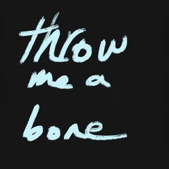 throw me a bone (demo)