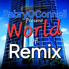 WORLD OF REMIX  BY SABRYOCONNELL REC - 2024 - 10 - 31