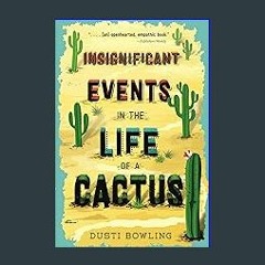 [READ EBOOK]$$ 📕 Insignificant Events in the Life of a Cactus (Volume 1) ^DOWNLOAD E.B.O.O.K.#