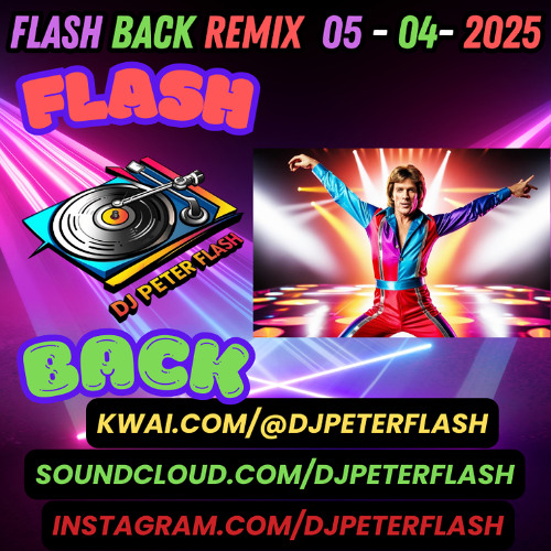 DANCE FLASH BACK REMIX 04 DJ PETER FLASH 005-2025
