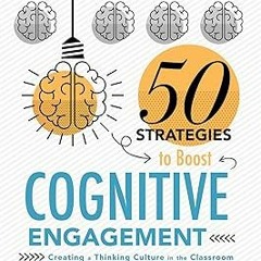 ? Fifty Strategies to Boost Cognitive Engagement: Creating a Thinking Culture in the Classroom